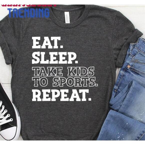 Other - Eat Sleep Take Kids To Sports Repeat Womens Tshirt Unisex Classic